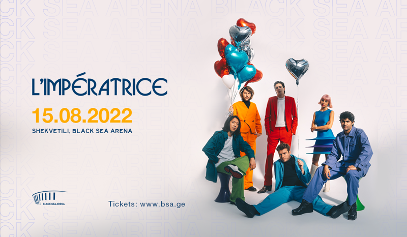 თავგადასავალი მოულოდნელობებითაა სავსე! - 15 აგვისტოს Black Sea Arena- ს ეზო L'Impératrice-ის კონცერტს უმასპინძლებს