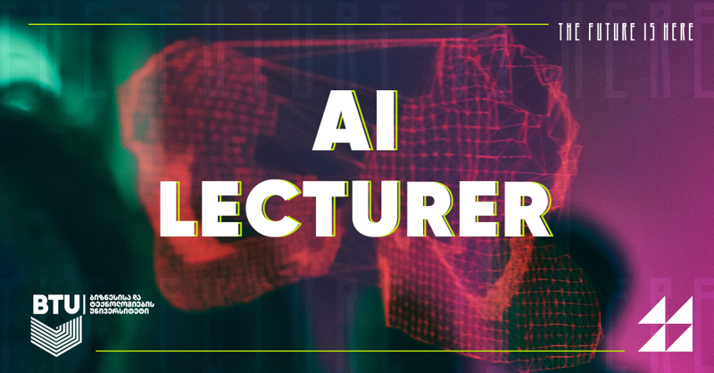 AI ლექტორი - ინოვაციური პროდუქტი ბიზნესისა და ტექნოლოგიების უნივერსიტეტისგან