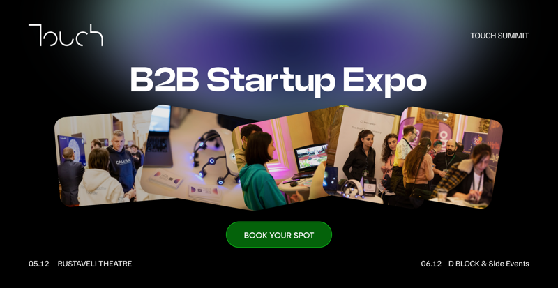 B2B Startup Expo  — ახალი შესაძლებლობა ტექნოლოგიური სტარტაპებისთვის Touch Summit-ზე